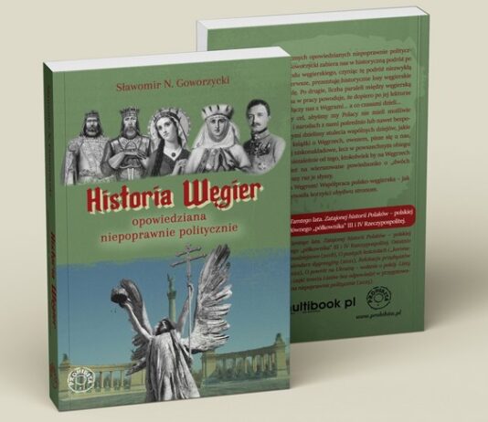 "Historia Węgier opowiedziana niepoprawnie politycznie"